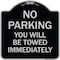 Signmission No Parking You Will Towed Immediately Heavy-Gauge Aluminum Sign, 18" x 18", BS-1818-23634 A-DES-BS-1818-23634 - alternate 1